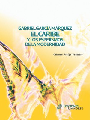 cover image of Gabriel García Márquez, el Caribe y los espejismos de la modernidad